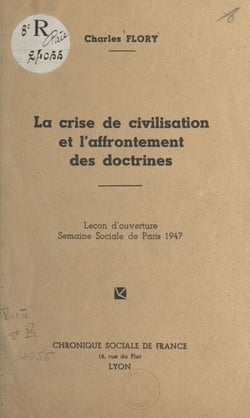 La crise de la civilisation et l'affrontement des doctrines - Leçon d'ouverture Semaine Sociale de Paris 1947