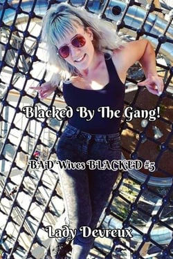 Blacked By The Gang! - BAD Wives BLACKED, #5