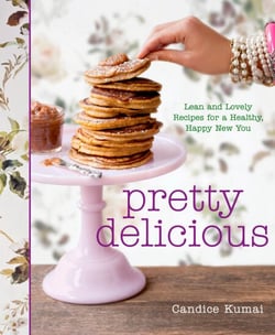 Pretty Delicious - Lean and Lovely Recipes for a Healthy, Happy New You: A Cookbook