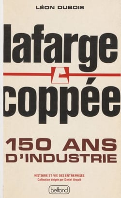 Lafarge Coppée : 150 ans d'industrie - Une mémoire pour demain