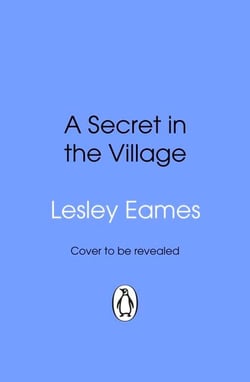 A Secret in the Village - the heartwarming and uplifting WW2 historical saga