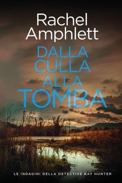 Dalla culla alla tomba - Le indagini della detective Kay Hunter, #8