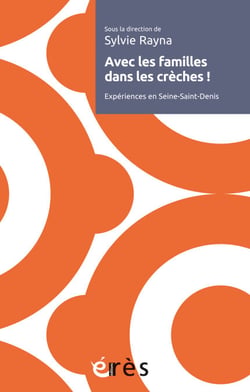 Avec les familles dans les crèches ! - Expériences en Seine-Saint-Denis