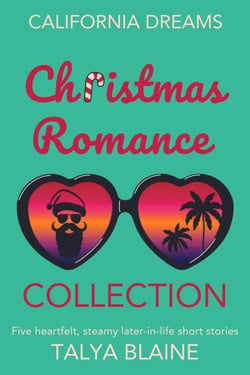 California Dreams Christmas Romance Collection: Five heartfelt, steamy later-in-life short stories - California Dreams