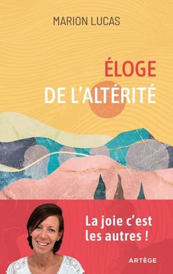 Eloge de l'altérité - La joie, c'est les autres !