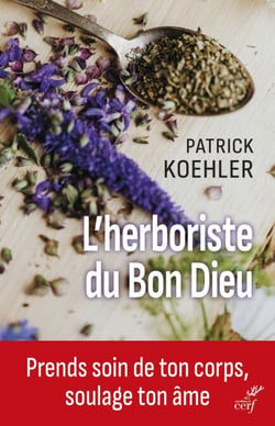 L'herboriste du Bon Dieu - Prends soin de ton corps, soulage ton âme