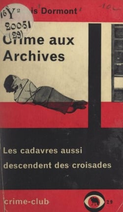 Crime aux archives - Les cadavres aussi descendent des croisades