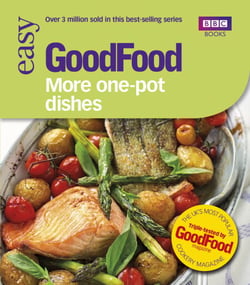 Good Food: More One-Pot Dishes - Triple-tested Recipes