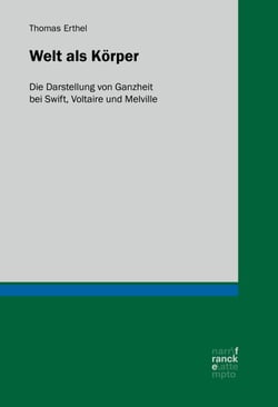 Welt als Körper - Die Darstellung von Ganzheit bei Swift, Voltaire und Melville