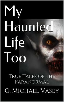 My Haunted Life Too - True Paranormal Stories, #2