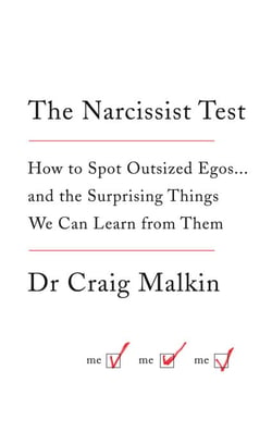 The Narcissist Test - How to spot outsized egos ... and the surprising things we can learn from them