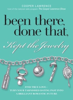 Been There, Done That, Kept The Jewelry - Find True Love--Turn Your Tarnished Dating Past into a Brilliant Romantic Future