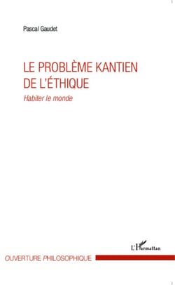 Le problème kantien de l'éthique - Habiter le monde