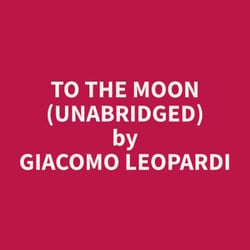To The Moon (Unabridged)