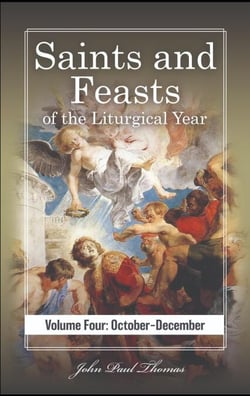 Saints and Feasts of the Liturgical Year: Volume Four: October–December - Saints and Feasts of the Liturgical Year: Volumes One–Four, #4