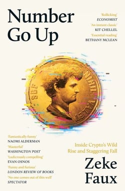 Number Go Up - Inside Crypto’s Wild Rise and Staggering Fall