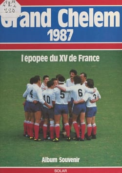 Grand Chelem 1987 : l'épopée du XV de France - Album souvenir