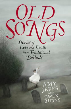 Old Songs - Stories of Love and Death from Traditional Ballads