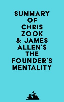 Summary of Chris Zook &amp; James Allen's The Founder's Mentality