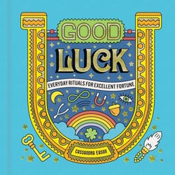 Good Luck - Everyday Rituals for Excellent Fortune