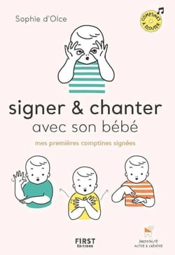 Signer et chanter avec son bébé - Mes premières comptines signées - Mes premières comptines signées