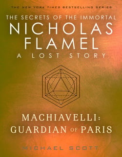 Machiavelli: Guardian of Paris - A Lost Story from the Secrets of the Immortal Nicholas Flamel