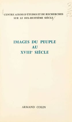 Images du peuple au dix-huitième siècle - Colloque d'Aix-en-Provence, 25 et 26 octobre 1969
