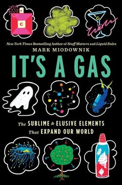 It's a Gas - The Sublime and Elusive Elements That Expand Our World