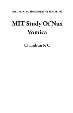 MIT Study Of Nux Vomica - REDEFINING HOMEOPATHY SERIES, #8