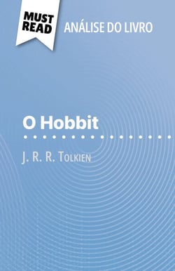 O Hobbit de J. R. R. Tolkien (Análise do livro) - Análise completa e resumo pormenorizado do trabalho