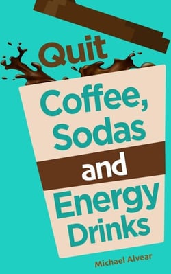 Quit Coffee, Sodas and Energy Drinks - QUIT