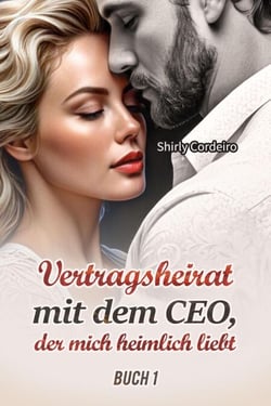 Vertragsheirat mit dem CEO, der mich heimlich liebt Buch 1 - Vertragsheirat mit dem CEO, der mich heimlich liebt, #1