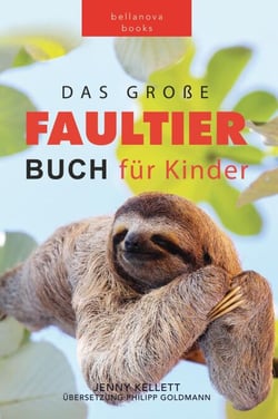 Faultier Bücher: Das Ultimative Faultier Buch für Kinder - Tierbücher für Kinder