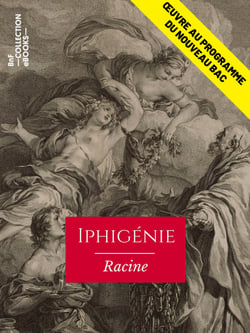 Iphigénie - Œuvre au programme du nouveau BAC