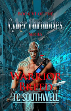 The Cyber Chronicles VI - Warrior Breed - The Cyber Chronicles, #6