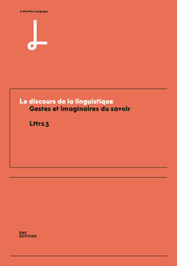 Le discours de la linguistique - Gestes et imaginaires du savoir