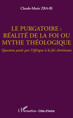 Le purgatoire : réalité de la foi ou mythe théologique - Question posée par l'Afrique à la foi chrétienne