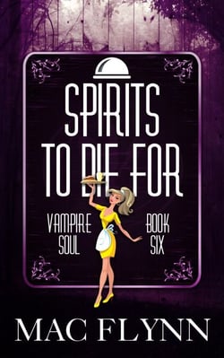 Spirits To Die For (Vampire Soul, Book Six) - Vampire Soul, #6