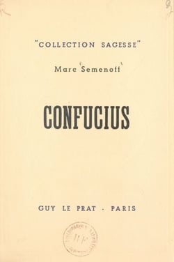 Confucius - Sa vie, ses pensées, sa doctrine