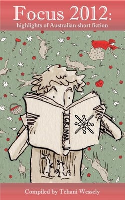 Focus 2012: Highlights of Australian Short Fiction