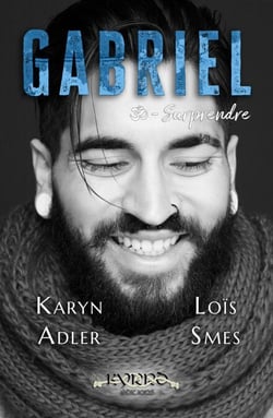 Gabriel - 3 : Surprendre - New Romance en mode road trip initiatique