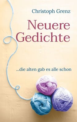 Neuere Gedichte - ...die alten gab es alle schon