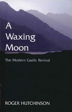 A Waxing Moon - The Modern Gaelic Revival