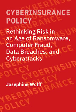 Cyberinsurance Policy - Rethinking Risk in an Age of Ransomware, Computer Fraud, Data Breaches, and Cyberattacks