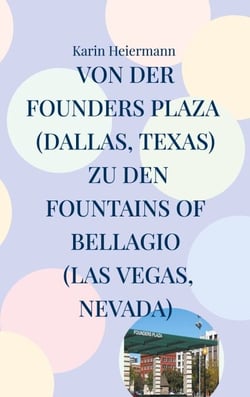 Von der Founders Plaza (Dallas, Texas) zu den Fountains of Bellagio (Las Vegas, Nevada) - 4.000 Kilometer durch den Südwesten der USA