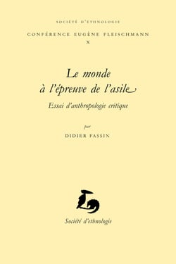 Le monde à l’épreuve de l’asile - Essai d’anthropologie critique
