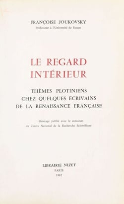 Le Regard intérieur : thèmes plotiniens chez quelques écrivains de la Renaissance française