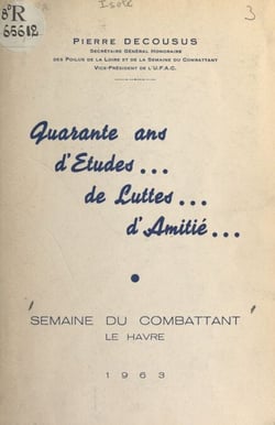 Quarante ans d'études, de luttes, d'amitié - Mémorial de la Semaine du combattant
