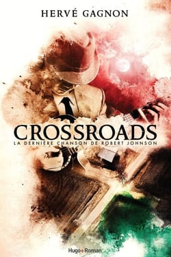 Crossroads - La dernière chanson de Robert Johnson - La dernière chanson de Robert Johnson
