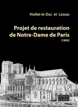 Projet de restauration de Notre-Dame de Paris - Pour mieux penser la rénovation à venir